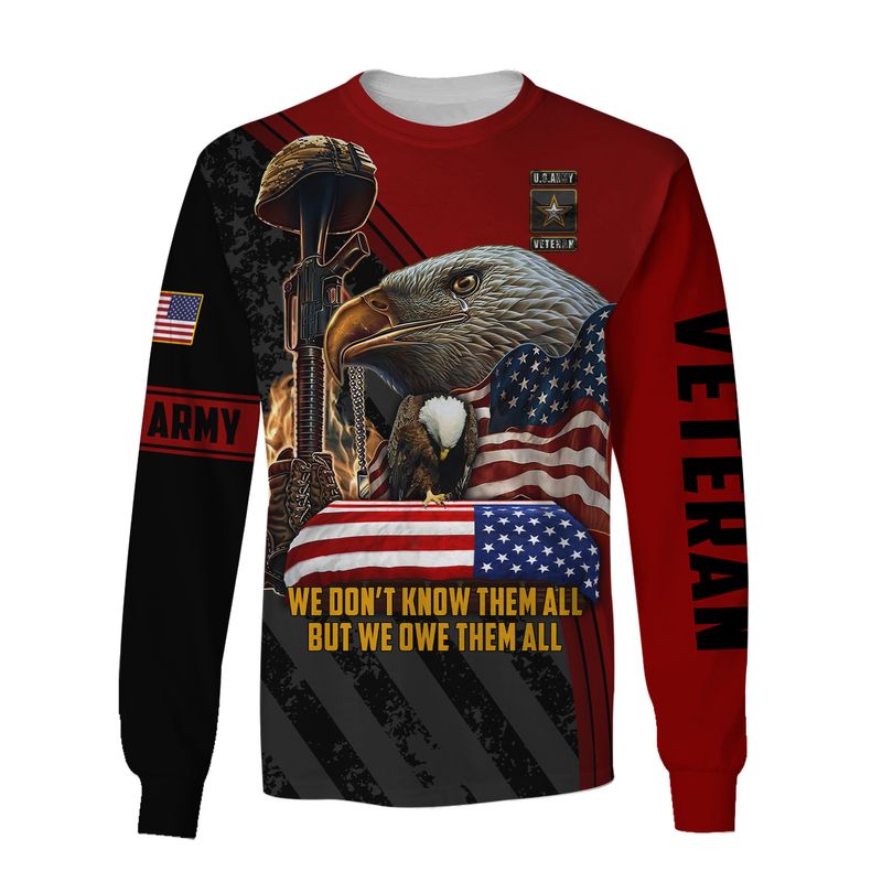 Army Veteran we dont know them all but we owe them all 3d shirt hoodie 5
