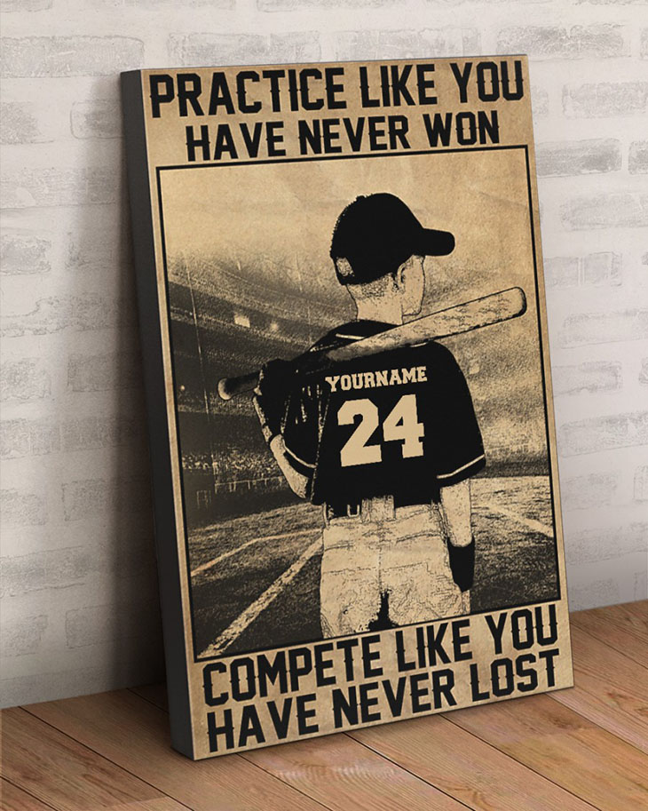 Baseball Prac Tice Like You Have Never Won Compete Like You Have Never Lost Poster Canvas7