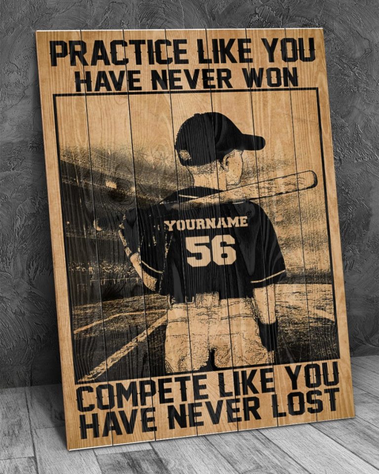 Baseball Practice Like You Have Never Won compete like you have never lost custom poster 2