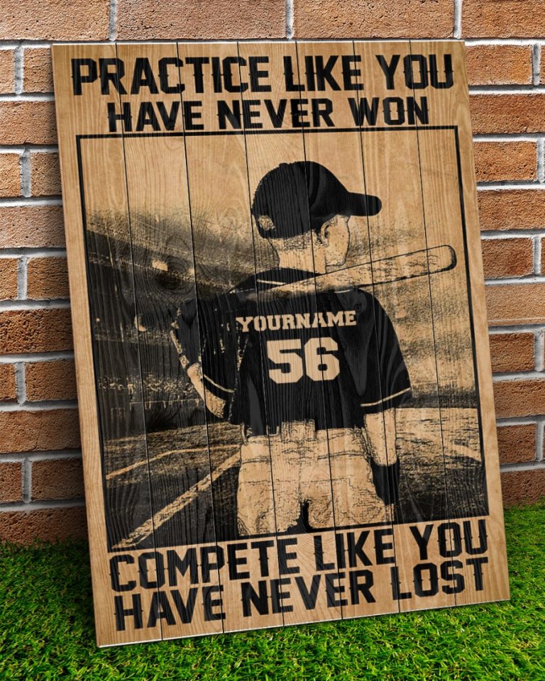 Baseball Practice Like You Have Never Won compete like you have never lost custom poster 4