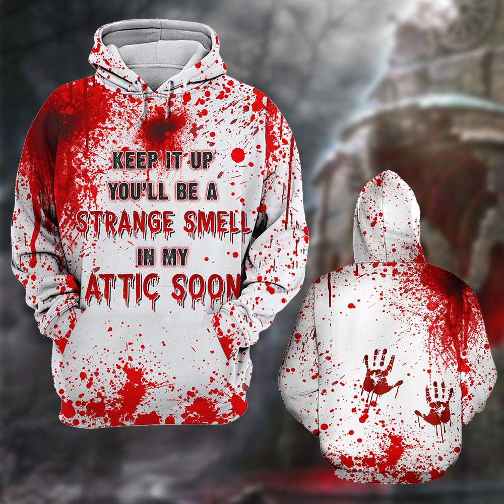 Blood Halloween Horror Keep it up you'll be a strange smell in my attic soon blood 3d shirt, hoodie 2 Blood Halloween Horror Keep it up youll be a strange smell in my attic soon blood 3d shirt hoodie 1
