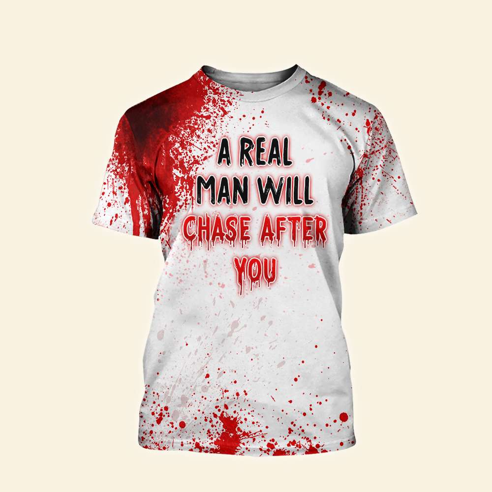 Blood Leatherface a real man will chase after you 3d shirt hoodie 1