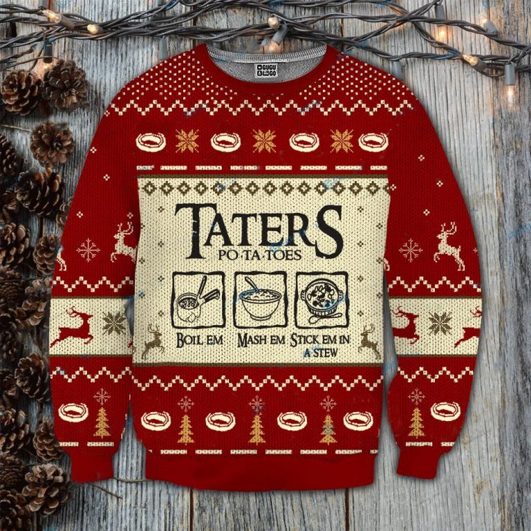 Boil em mash em stick em in stew Taters Potatoes Ugly Christmas Sweater 1