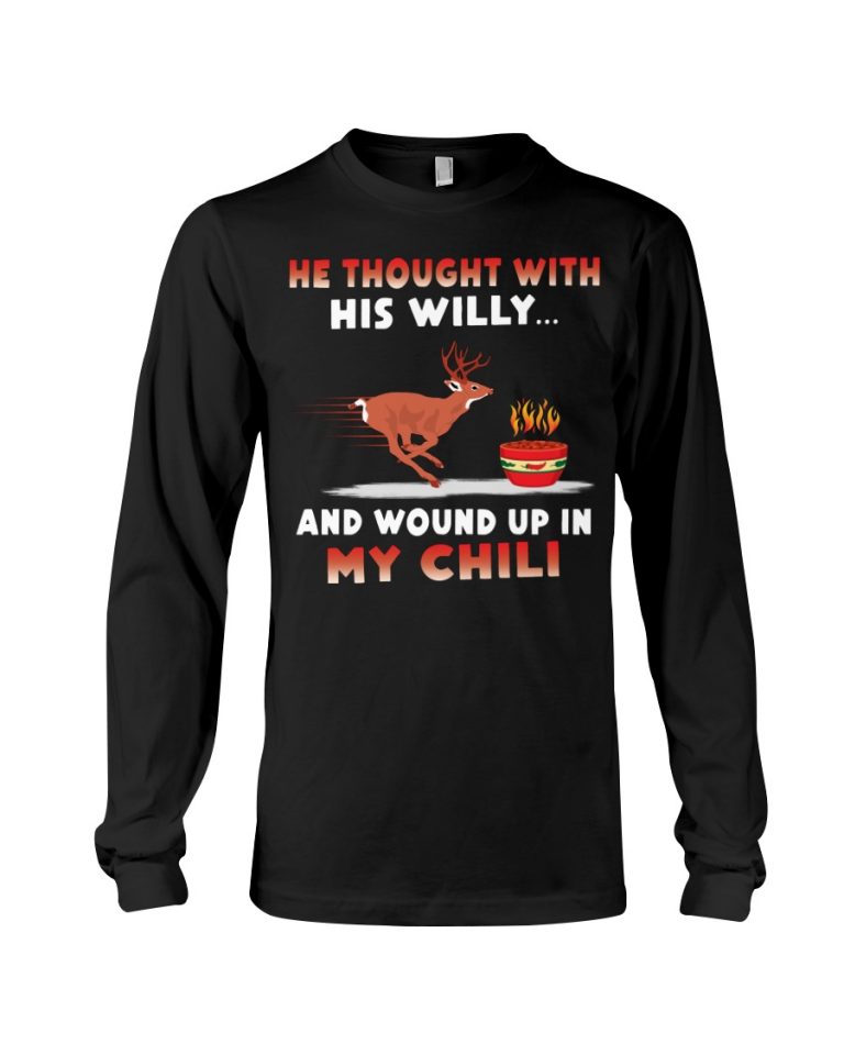 Deer He thought with his willy and wound up in my chili deer shirt, hoodie (12) Deer He thought with his willy and wound up in my chili deer shirt hoodie 12