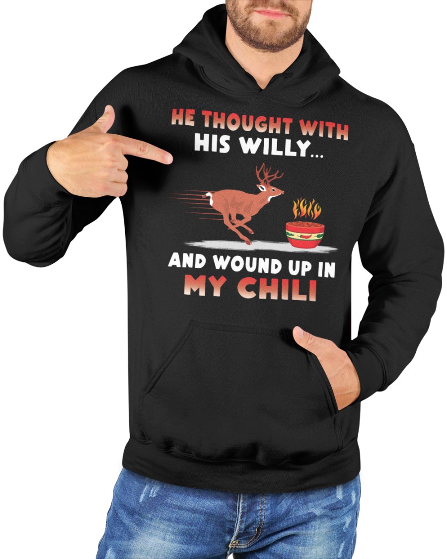 Deer He thought with his willy and wound up in my chili deer shirt, hoodie 3 Deer He thought with his willy and wound up in my chili deer shirt hoodie 2