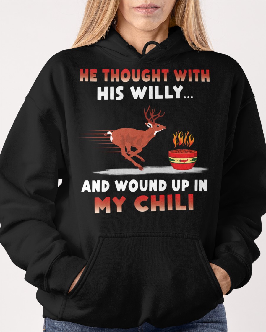 Deer He thought with his willy and wound up in my chili deer shirt, hoodie 9 Deer He thought with his willy and wound up in my chili deer shirt hoodie 8