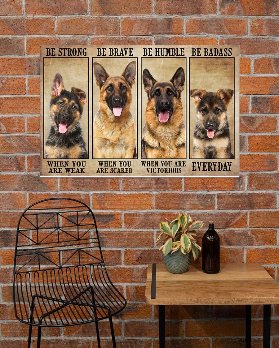 German Sherpherd be strong be brave be humble be badass poster