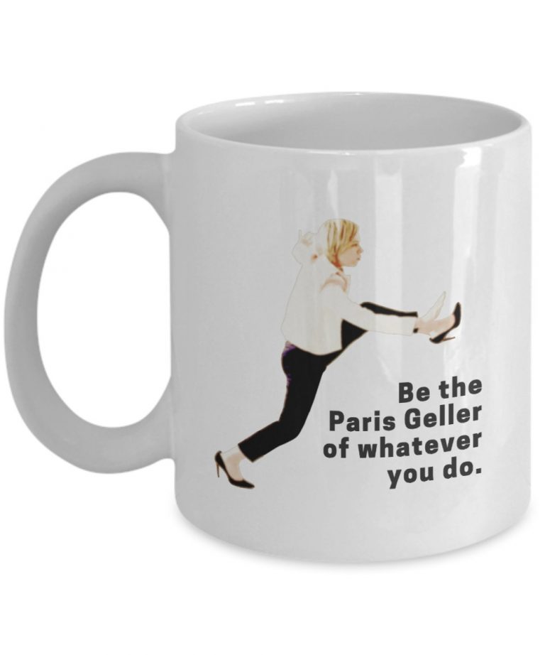 Gilmore Girls be the Paris Geller of whatever you do mug