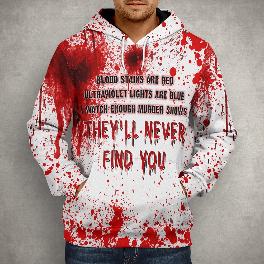 Halloween Horror Movies Blood Stains Are Red They'll Never Find You 3d shirt hoodie 4 Halloween Horror Movies Blood Stains Are Red Theyll Never Find You 3d shirt hoodie 3