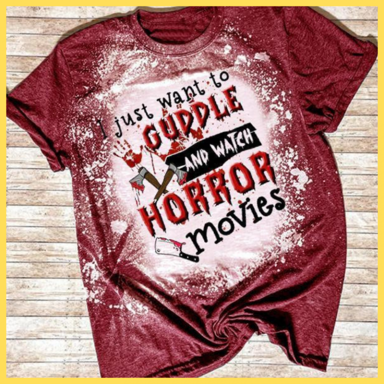 I Just Want To Cuddle and Watch Horror Movies bleach T shirt 2 I Just Want To Cuddle and Watch Horror Movies bleach T shirt 2
