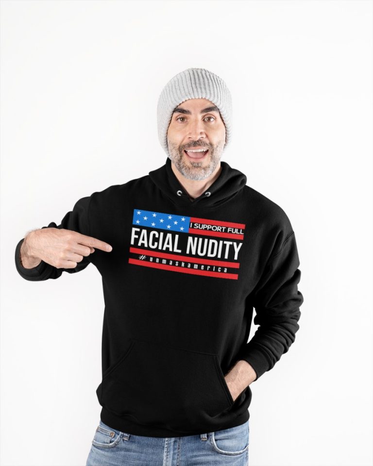 I support full facial nudity unmaskamerica shirt, hoodie 7 I support full facial nudity unmaskamerica shirt hoodie 7