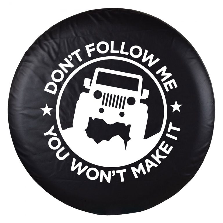 Don't follow me you won't make it Spare Tire Cover Dont follow me you wont make it Spare Tire Cover