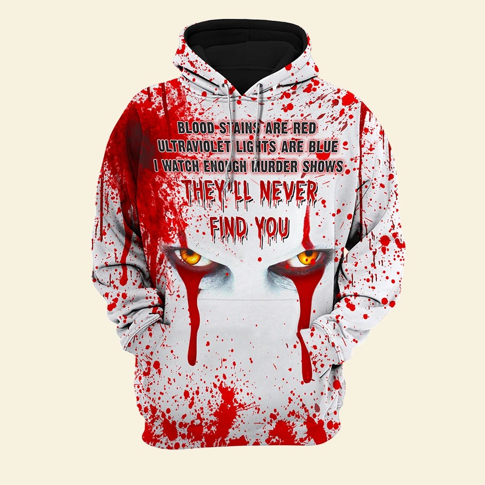 IT Pennywise Blood Stains Are Red Ultraviolet Lights Are Blue They'll Never Find You 3d shirt, hoodie 2 IT Pennywise Blood Stains Are Red Ultraviolet Lights Are Blue Theyll Never Find You 3d shirt hoodie 1