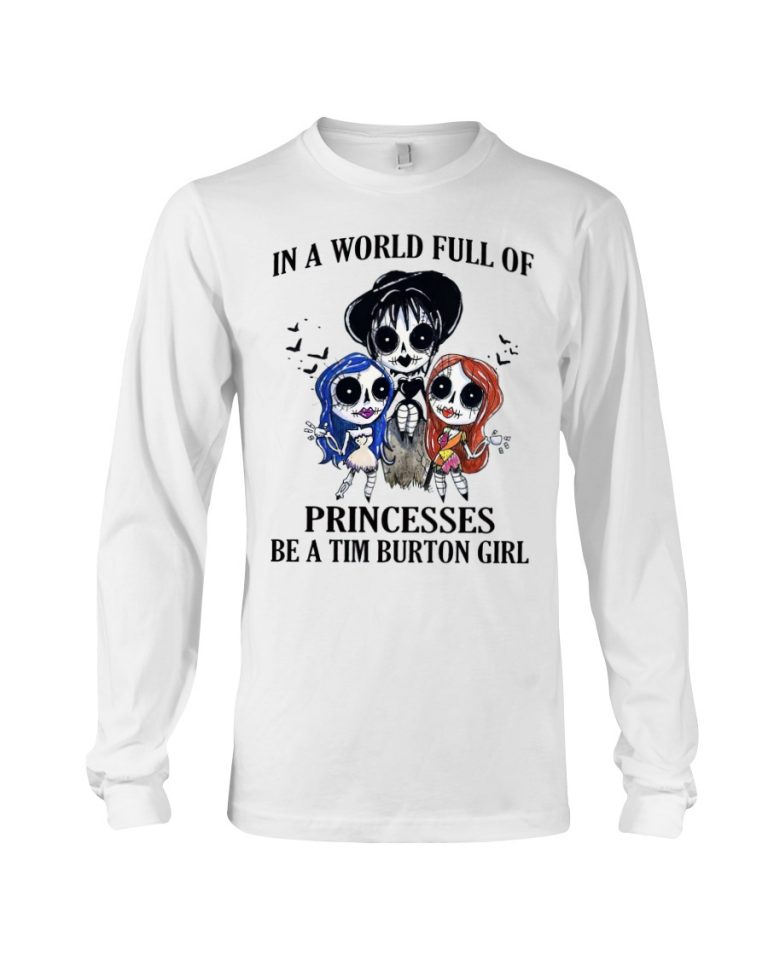 In A World Full Of Princesses Be A Tim Burton Girl Tshirt, Hoodie2 In A World Full Of Princesses Be A Tim Burton Girl Tshirt Hoodie2