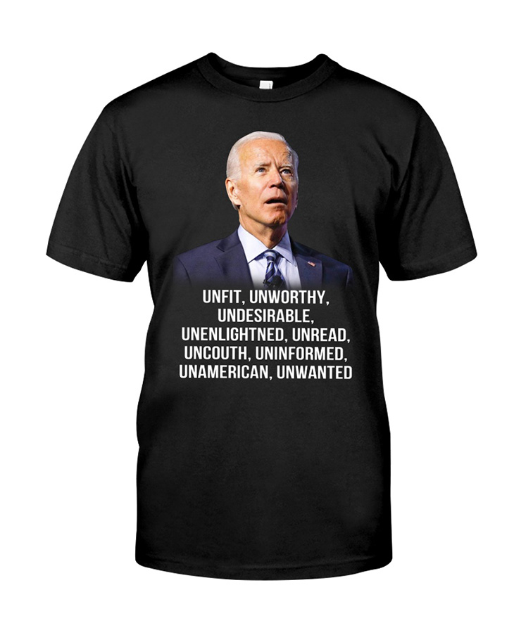 Joe Biden Unfit Unworthy Tshirt Hoodie