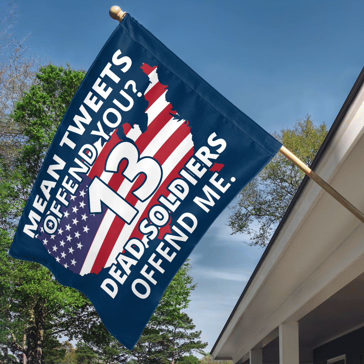 Mean tweets offend you 13 dead soldiers offend me flag