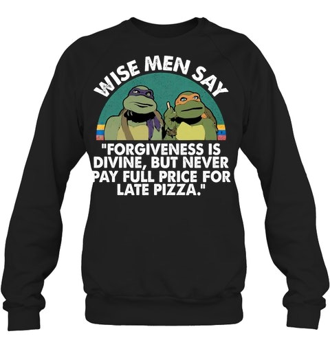 Mutant ninja turtles wise men say forgiveness is divine 3d hoodie and shirt 3 Mutant ninja turtles wise men say forgiveness is divine 3d hoodie and shirt 2
