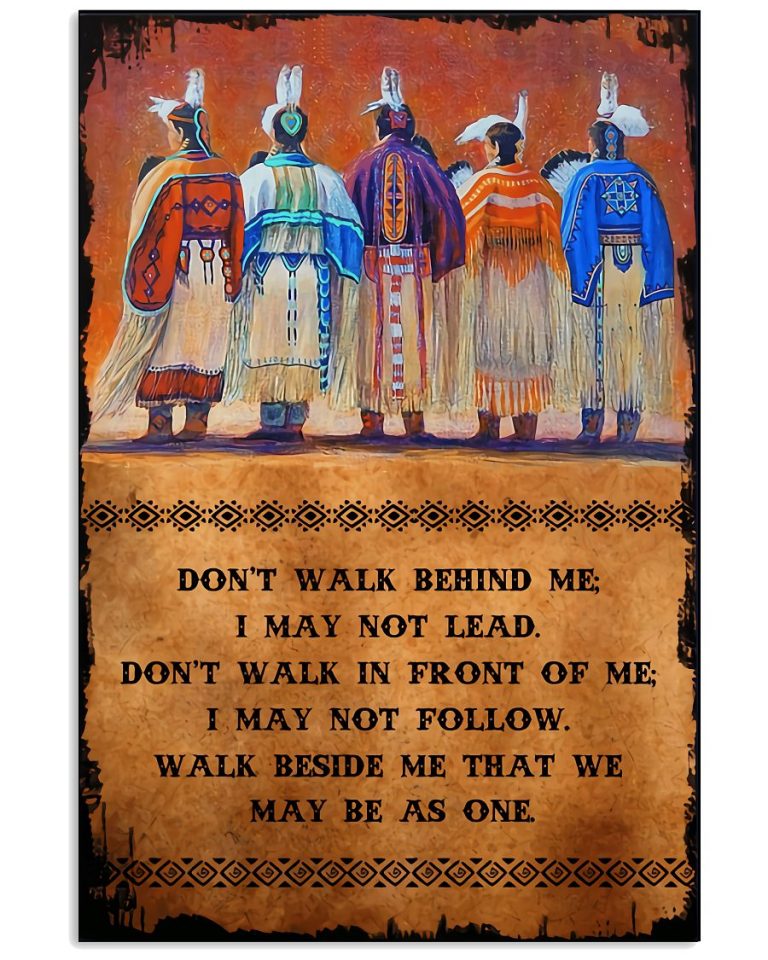 Native American Dont walk behind me I may not lead poster