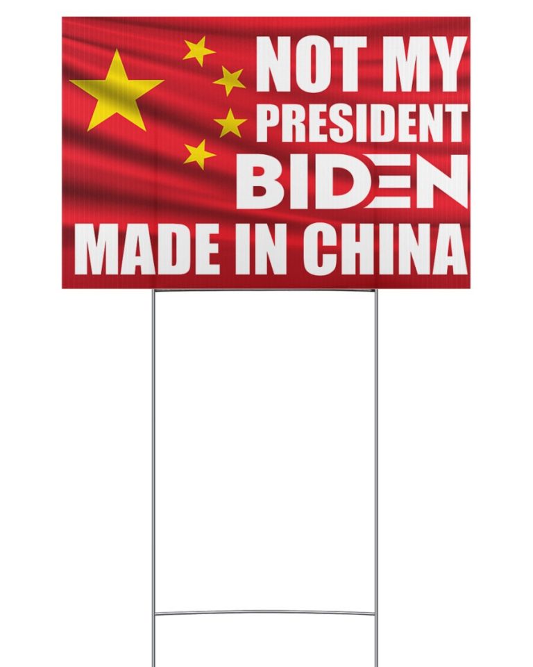 Not My President Biden Made In China Yard Sign