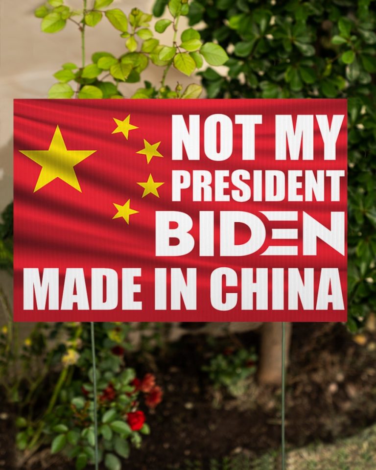 Not My President Biden Made In China Yard Sign2
