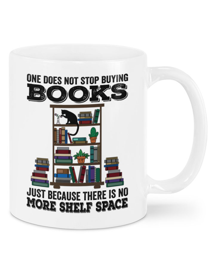 Cat One Does Not Stop Buying Books Just Because There Is No More Shelf Space Mugs 2 One Does Not Stop Buying Books Just Because There Is No More Shelf Space Mugs