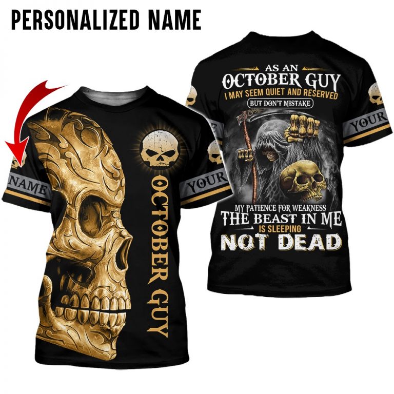 Personalized Skull October Guy I may seem quite and reserved but don't mistake custom name 3d shirt hoodie Personalized Skull October Guy I may seem quite and reserved but dont mistake custom name 3d shirt hoodie