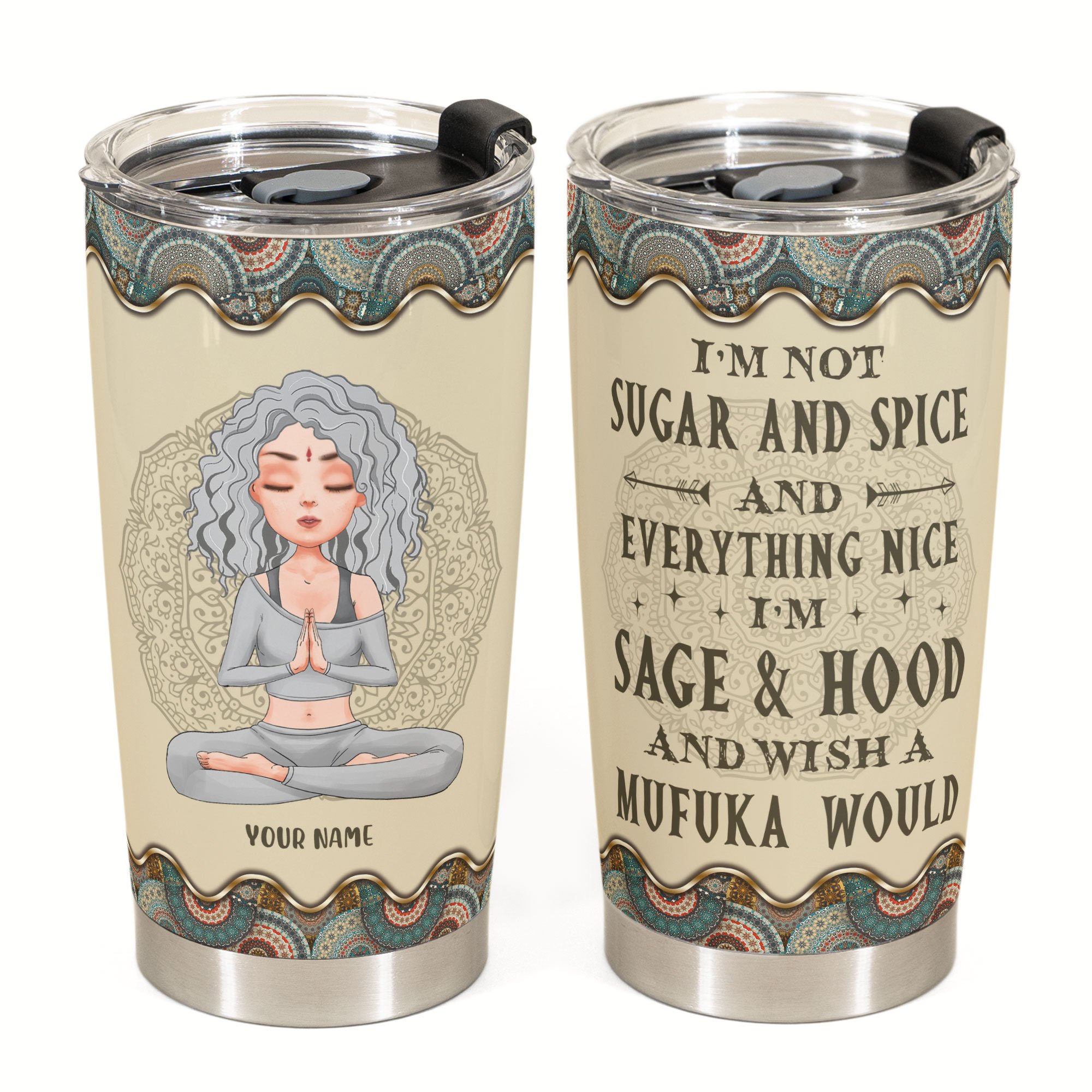 Personalized Yoga girl I'm not sugar and spice and everything nice I'm Sage and hood custom name tumbler 2 Personalized Yoga girl Im not sugar and spice and everything nice Im Sage and hood custom name tumbler 1