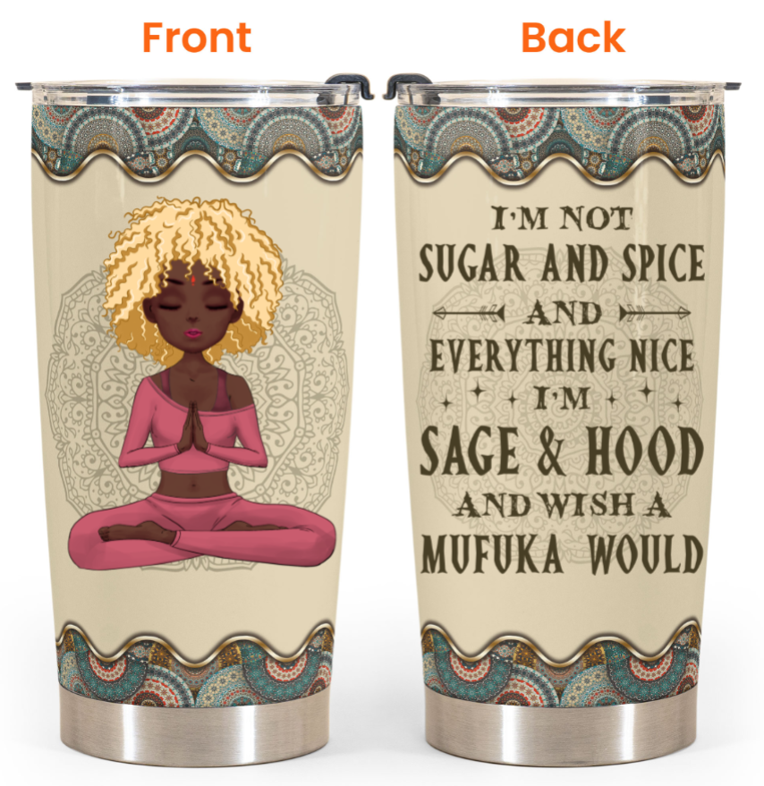 Personalized Yoga girl I'm not sugar and spice and everything nice I'm Sage and hood custom name tumbler 3 Personalized Yoga girl Im not sugar and spice and everything nice Im Sage and hood custom name tumbler 1