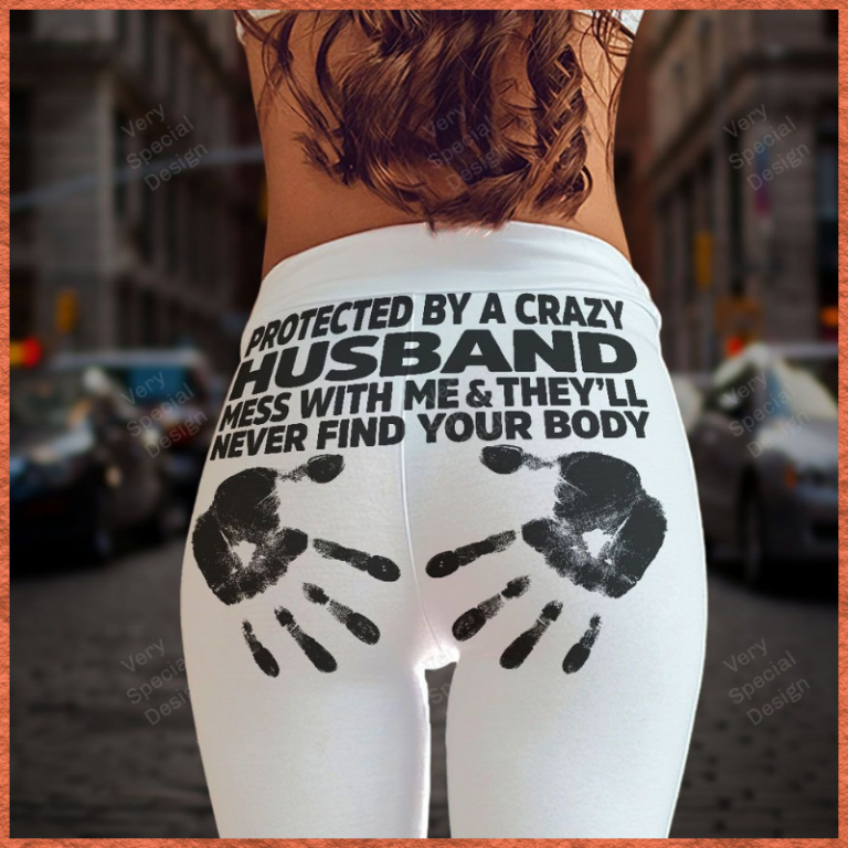 Protected by a crazy husband legging 1 Protected by a crazy husband legging 1