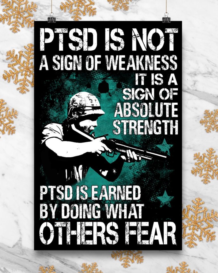 Soldier PTSD Is Not A Sign Of Weakness it is a sign of absolute strength poster 3