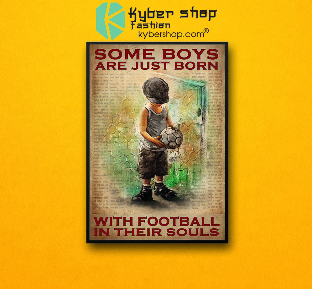 Some boys are just born with football in their souls poster 1 Some boys are just born with football in their souls poster 1 1