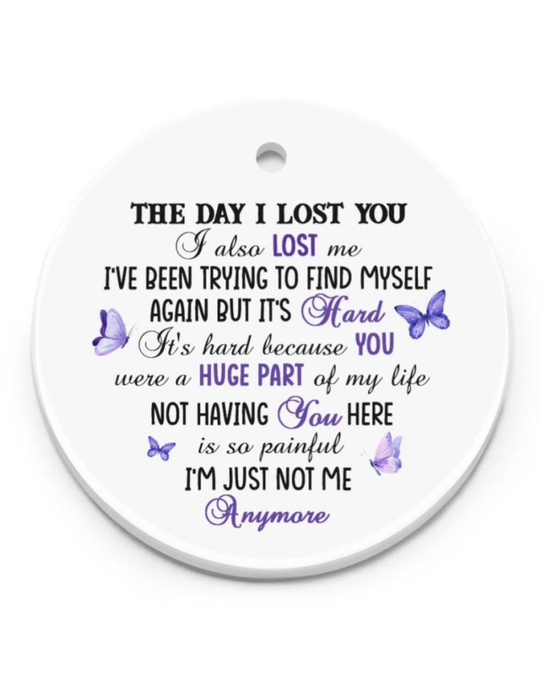 The day i lost you i also lost me ornament 1