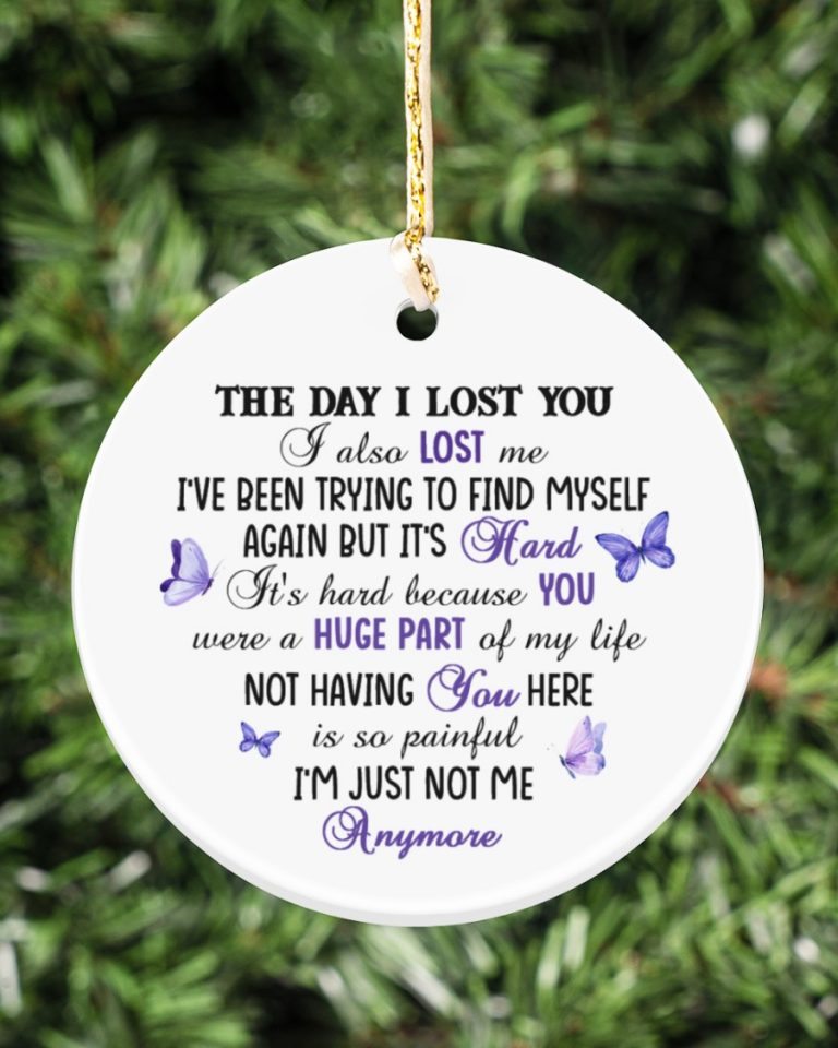 The day i lost you i also lost me ornament 2