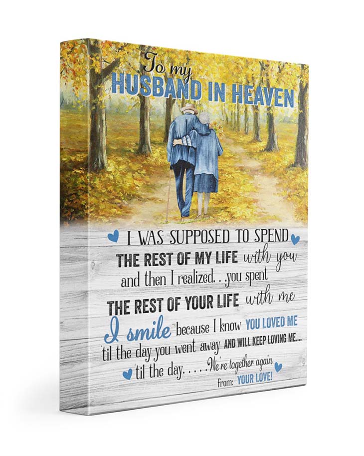 To My Husband In Heaven I Was Supposed To Spend The Rest Of My Life With You Canvas 2 To My Husband In Heaven I Was Supposed To Spend Canvas