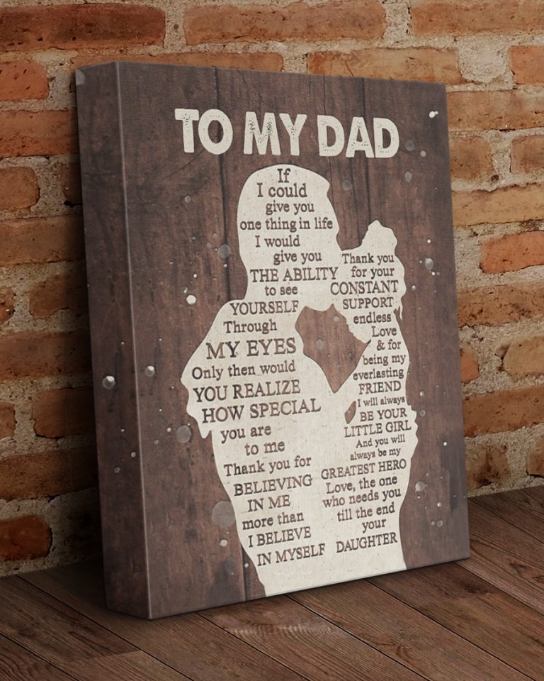To my dad i would give you the ability to see yourself through my eyes canvas 4 To my dad i would give you the ability to see yourself through my eyes canvas 4