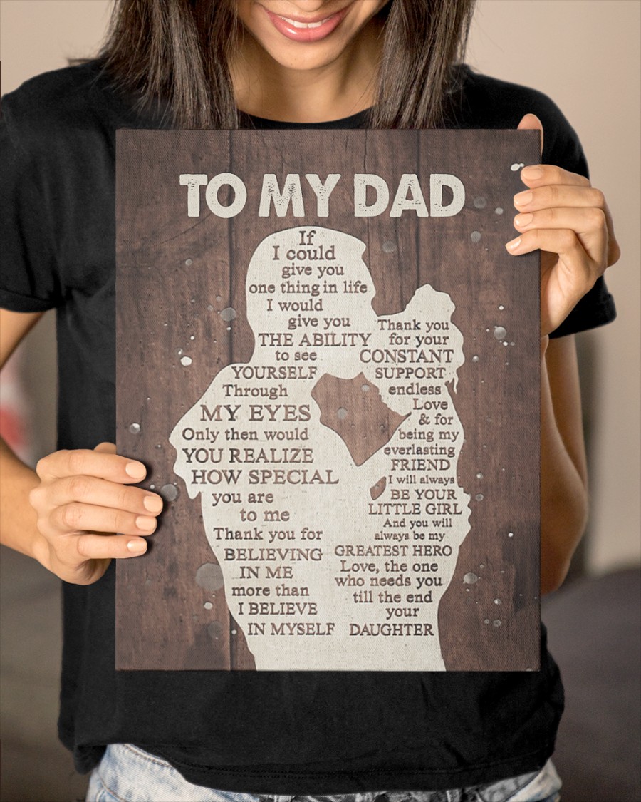 To my dad i would give you the ability to see yourself through my eyes canvas 5 To my dad i would give you the ability to see yourself through my eyes canvas 5