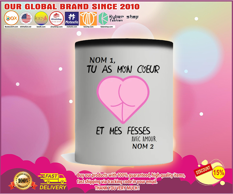 Tu as mon coeur et mes fesses mug