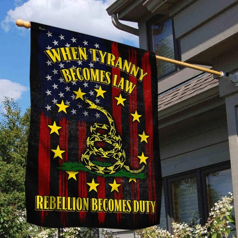 When Tyranny Becomes Law Rebellion Becomes Duty Flag3