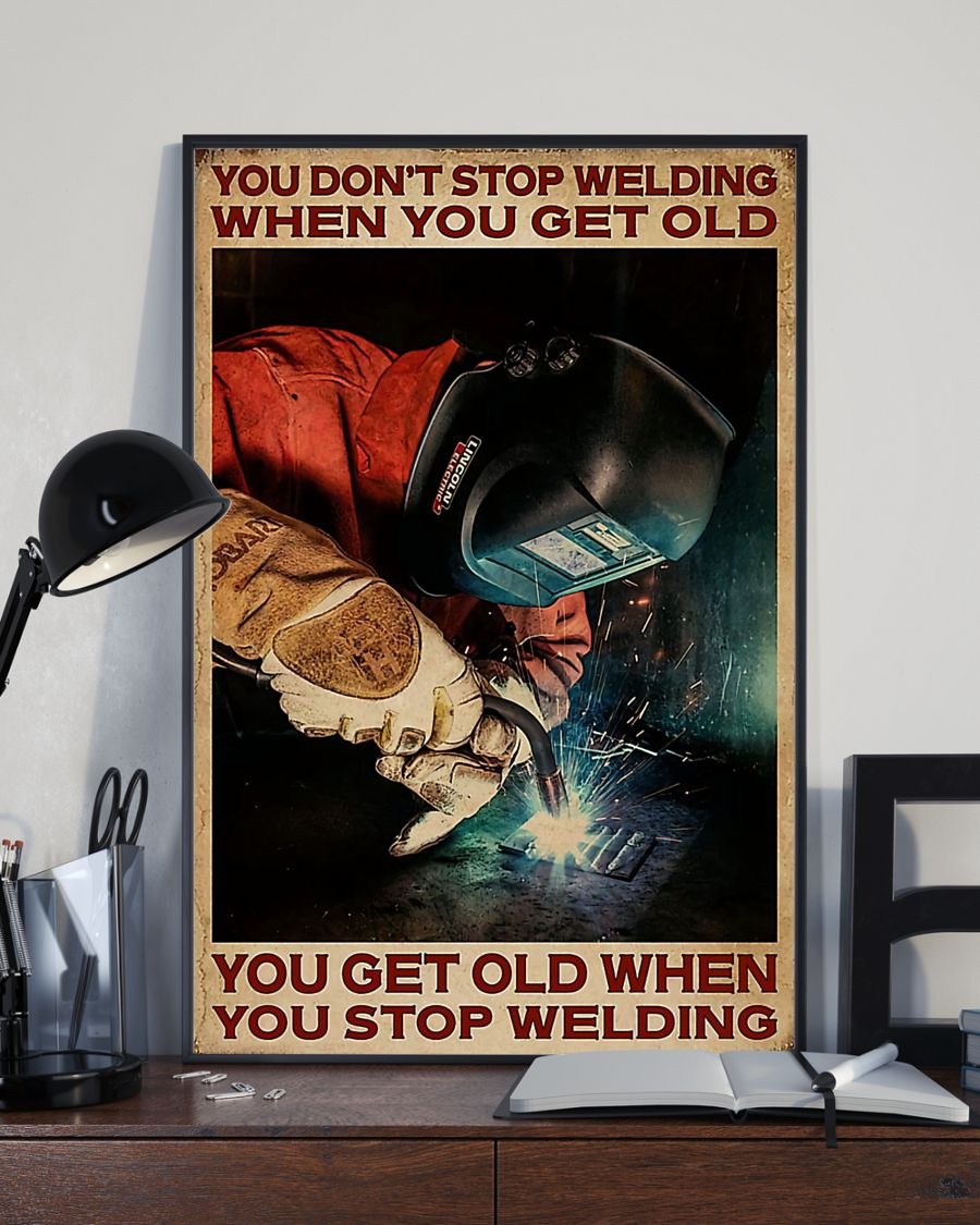 You don't stop welding when you get old poster