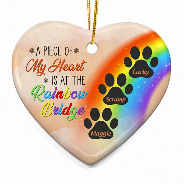 A Piece Of My Heart Is At The Rainbow Bridge LGBT paws custom name hanging ornament 3 A Piece Of My Heart Is At The Rainbow Bridge LGBT paws custom name hanging ornament 3