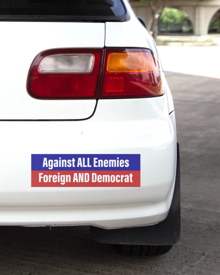 Against all enemies Foreign and Democrat decal 3
