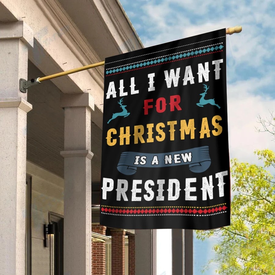All I Want For Christmas is a new president flag 2 All I Want For Christmas is a new president flag 1