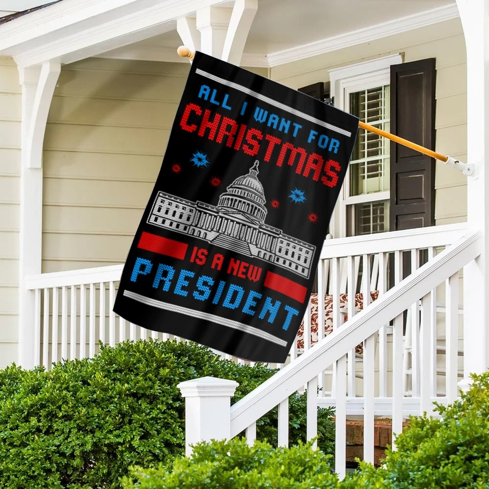 All I Want For Christmas is a new president flag 2.4
