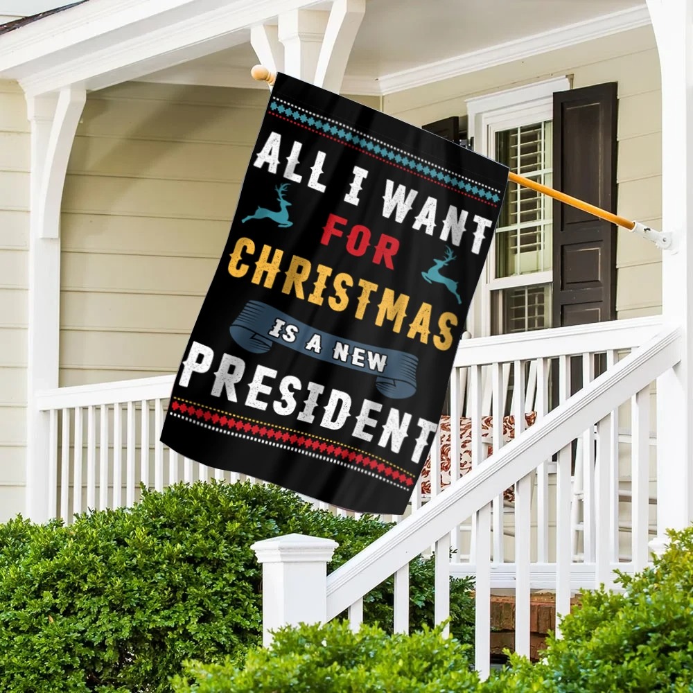 All I Want For Christmas is a new president flag 3 All I Want For Christmas is a new president flag 2