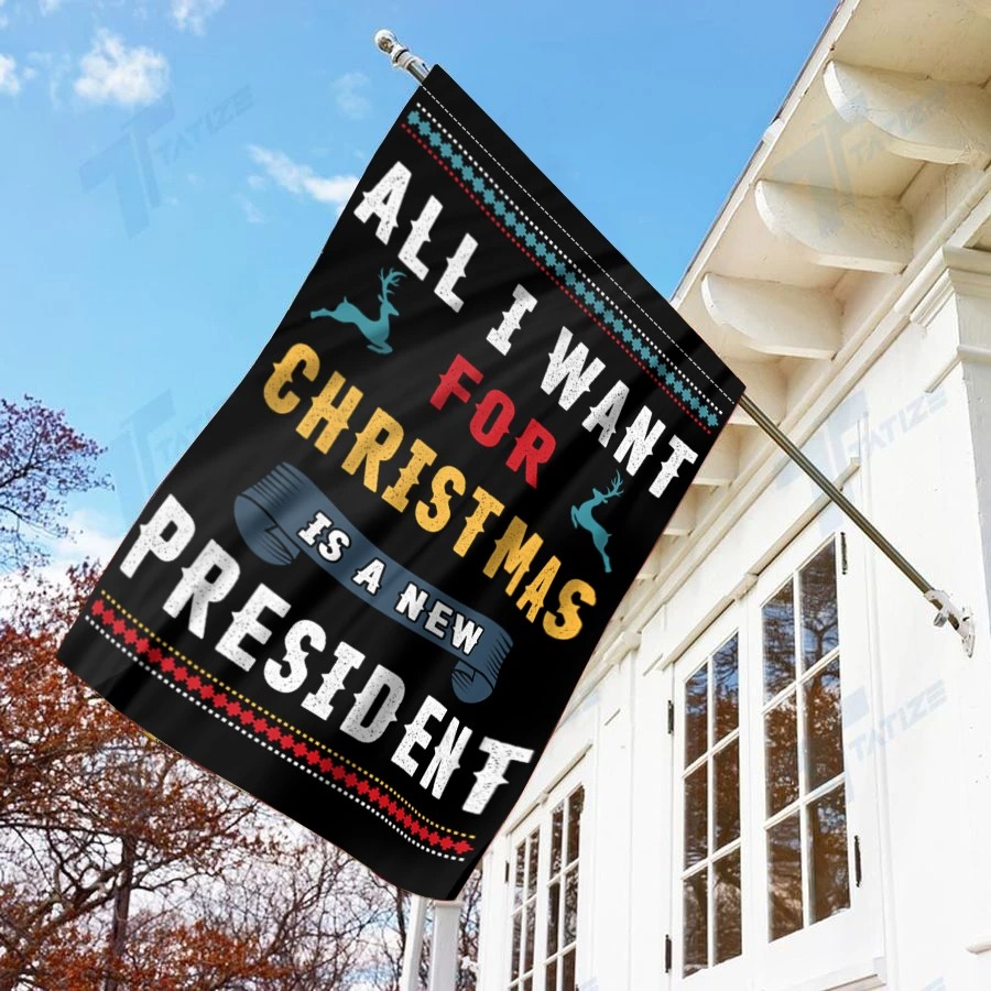 All I Want For Christmas is a new president flag 3