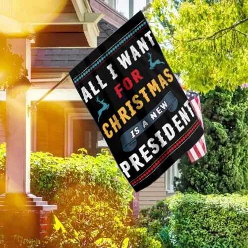 All I Want For Christmas is a new president flag 6 All I Want For Christmas is a new president flag 5