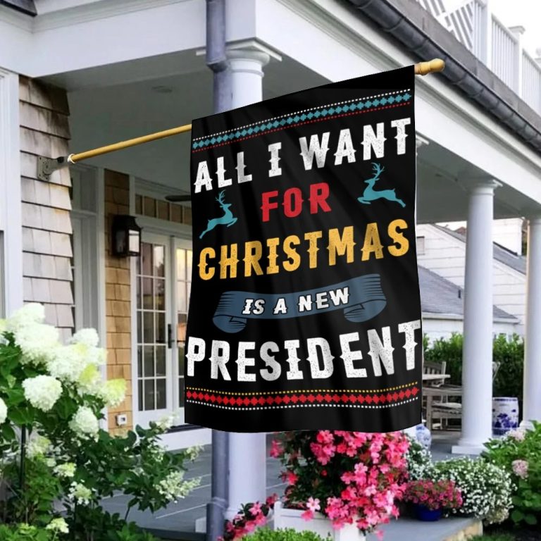 All I Want For Christmas is a new president flag