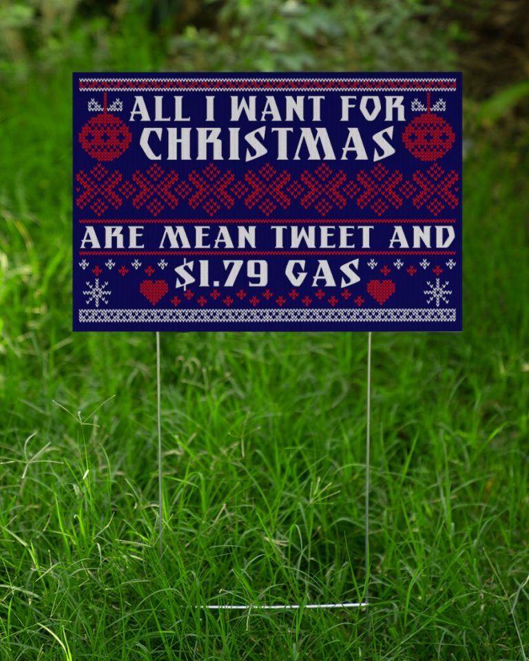 All I Want For Christmas Are Mean Tweet And $1.79 Gas Yard Sign (1) All I want for Christmas are mean tweet and 1.79 gas yard sign 1