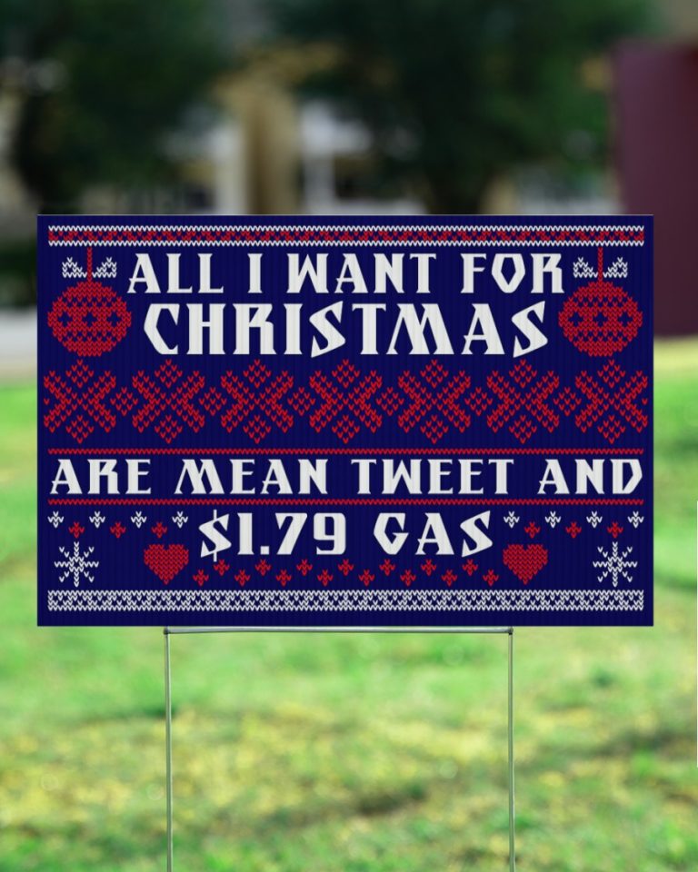 All I Want For Christmas Are Mean Tweet And $1.79 Gas Yard Sign (2) All I want for Christmas are mean tweet and 1.79 gas yard sign 2