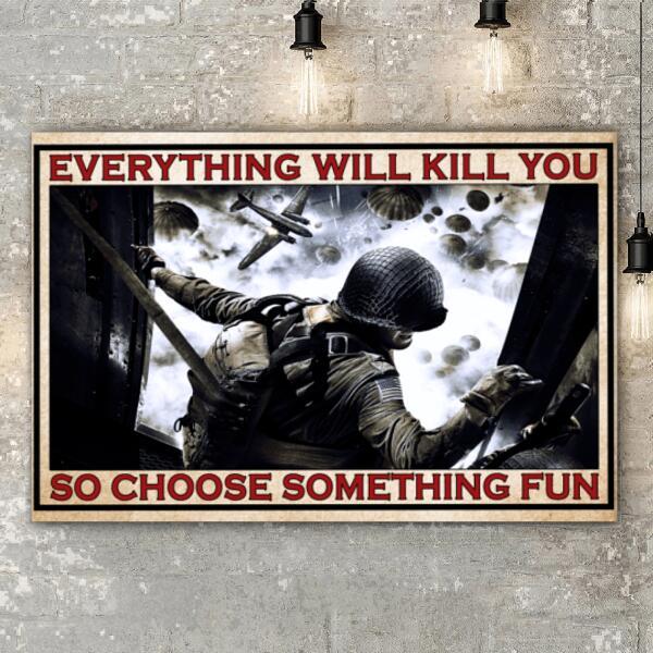 BEST SELLERS: THE MOST POPULAR ITEMS ON KYBERSHOP 37 American soldiers Everything Will Kill You So Choose Something Fun poster canvas 5